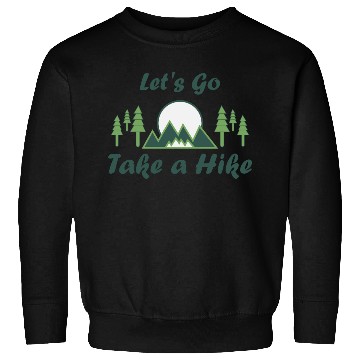 Discover Take a Hike, Hiking Lover, Adventure, Nature. Sweatshirts