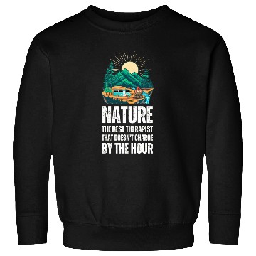 Discover Nature The Best Therapist That Doesn't Charge by Sweatshirts