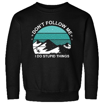 Discover Do Not Follow Me I Do Stupid Things Gift Sweatshirts