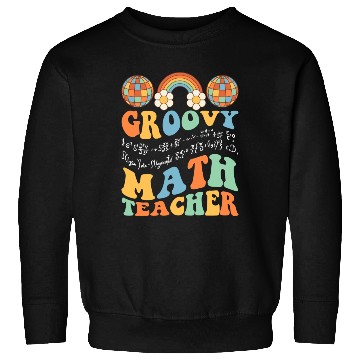 Discover Groovy Math Teacher Retro Mathematics For A Sweatshirts