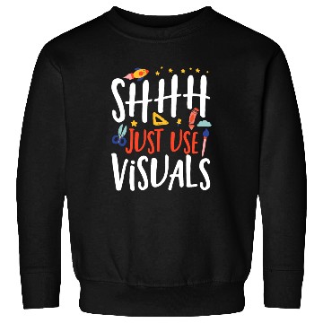 Discover Shhh Just Use Visuals Special Education Teacher Sweatshirts