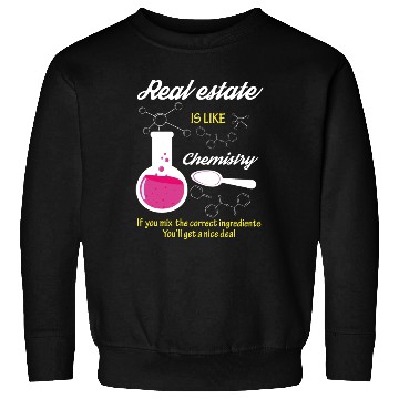Discover Real Estate Is Like Chemistry Sweatshirts