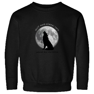 Discover wolf mom always care about his children Sweatshirts