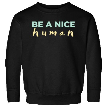 Discover Be A Nice Human Light Colors Sweatshirts