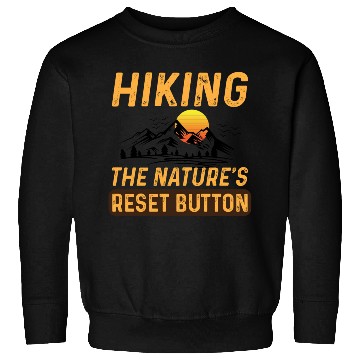 Discover Hiking The Natures Reset Button Summer Hiking Sweatshirts