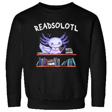 Discover Readsolotl Book Lover Funny Axolotl Sweatshirts