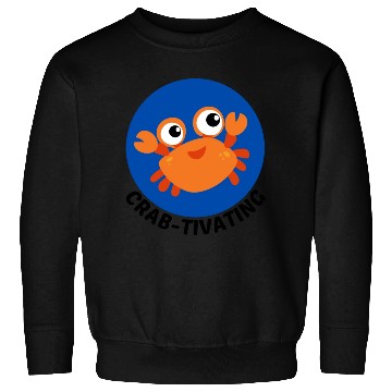 Discover Crab Tivating Crab Pun Sweatshirts