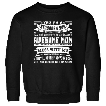 Discover I m A Stubborn Son But Not Yours Sweatshirts