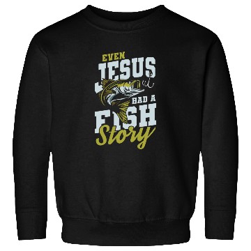 Discover Jesus had fish story Sweatshirts