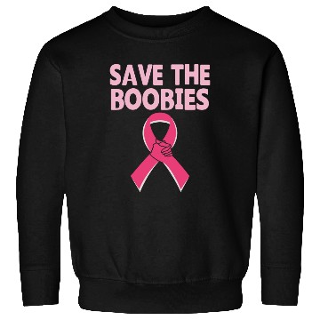 Discover Save The Boobies Sweatshirts