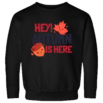 Discover Hey Autumn Is Here Sweatshirts