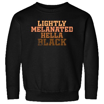 Discover Melanin Shades Lightly Melanated Hella Black Sweatshirts