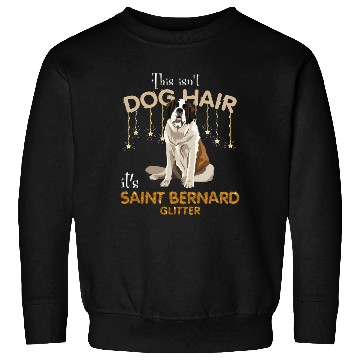Discover This Isn'T Dog Hair It'S Saint Bernard Glitter Sweatshirts