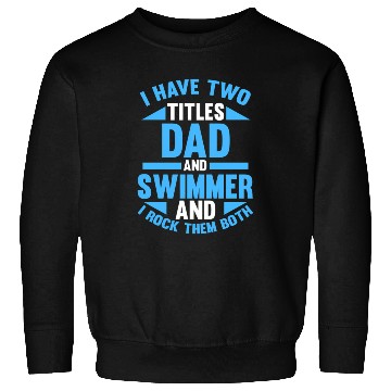 Discover I Have Two Titles Dad And Sweatshirts