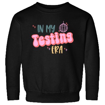 Discover In My Testing Era Testing Teacher Teaching Student Sweatshirts