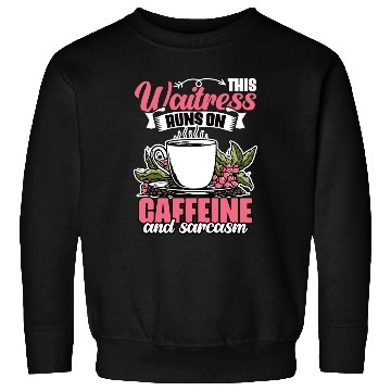 Discover Funny This Waitress Runs On Caffeine And Sarcasm Sweatshirts