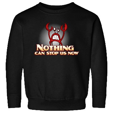 Discover Nothing Can Stop Us Now Crab Sweatshirts