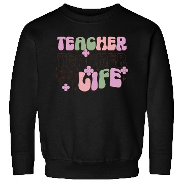 Discover Teacher Life Sweatshirts