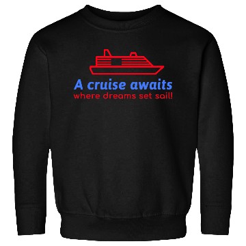 Discover A Cruise awaits where dreams set sail! Sweatshirts