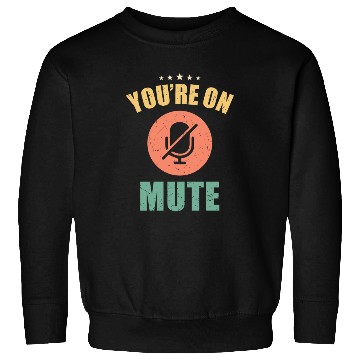 Discover You are on mute Sweatshirts