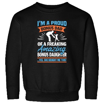 Discover I Am A Proud Bonus Dad Sweatshirts