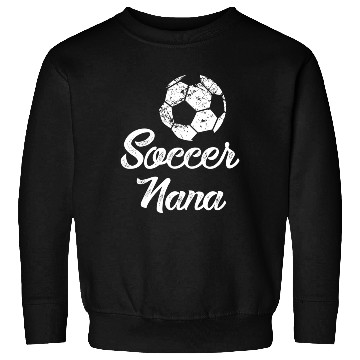 Discover Soccer Nana Player Fan Sweatshirts