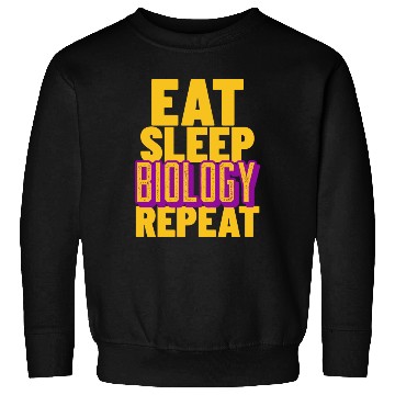 Discover Eat sleep biology repeat-Unique biology designs Sweatshirts