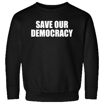 Discover Save our democracy Sweatshirts