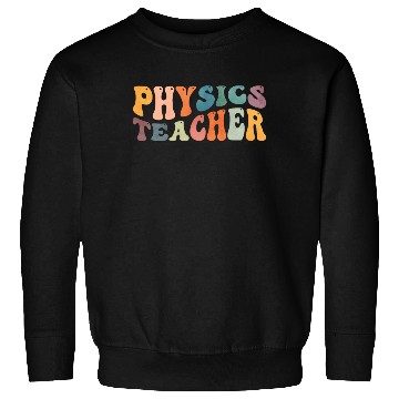 Discover Groovy Physics Teacher Physicist Science Teaching Sweatshirts