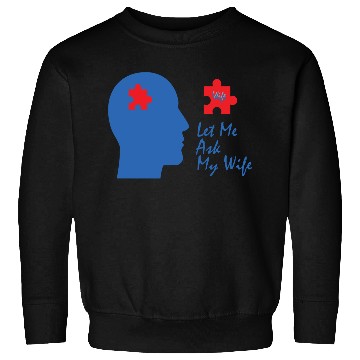 Discover Let Me Ask My Wife Sweatshirts