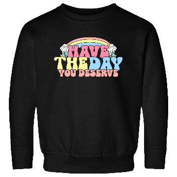 Discover Have The Day You Deserve, daisy flower, retro groo Sweatshirts