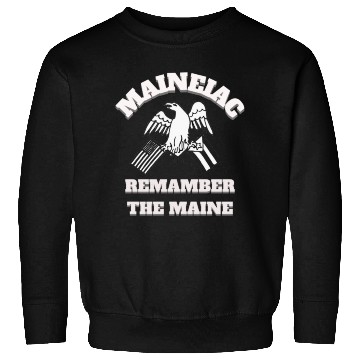 Discover Maineiac Remamber Sweatshirts State of Maine Sweatshirts
