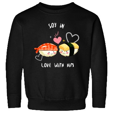 Discover Soy In Love With Him Sweatshirts