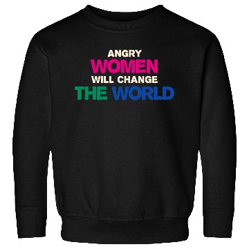 Discover Angry Woman Will Change The World Sweatshirts