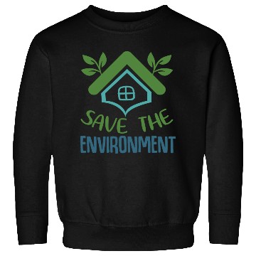 Discover Save The Environment Sweatshirts