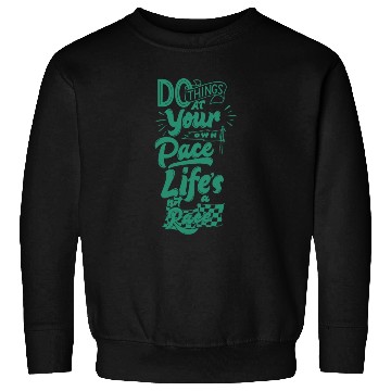 Discover Do Things At Your Own Pace Life's Not A Race Sweatshirts