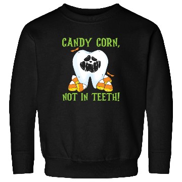 Discover Candy Corn, Not in Teeth! Sweatshirts