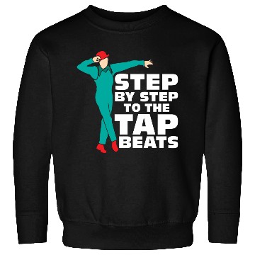 Discover Step By Step To The Tap Beats Tap Dance Tap Dancer Sweatshirts