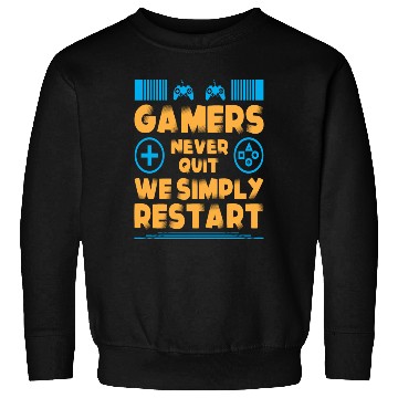 Discover Gamers Never Quit We Simply Restart Typography Sweatshirts