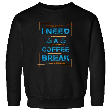 Discover I Need A Coffee Break Typography Sweatshirts Design