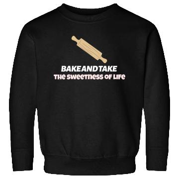 Discover Bake and take the sweetness of life Sweatshirts