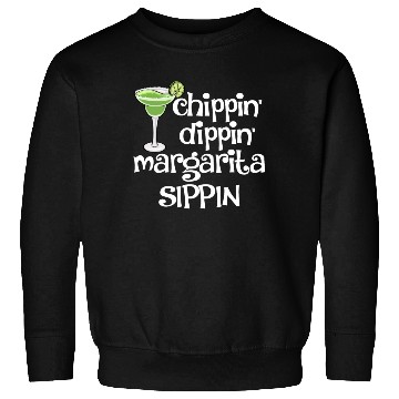 Discover Chippin Dippin Margarita Sippin Sweatshirts