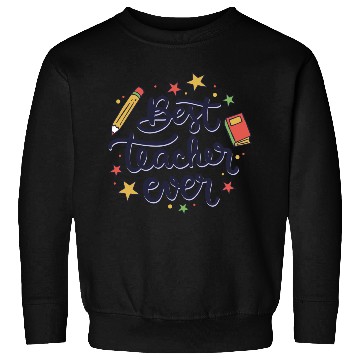 Discover Best Teacher Ever , Teacher Sweatshirts