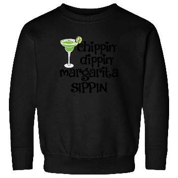 Discover Chippin Dippin Margarita Sippin Sweatshirts