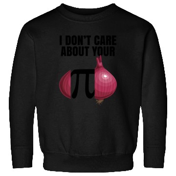 Discover I Don't Care About Your Opinion Onion Pi Math Joke Sweatshirts