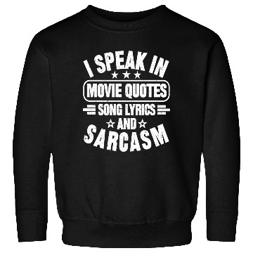 Discover I Speak In Movie Quotes Song Lyrics And Sarcasm Sweatshirts