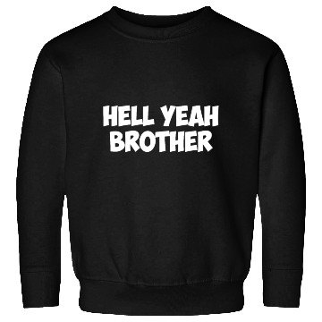 Discover hell yeah brother Sweatshirts