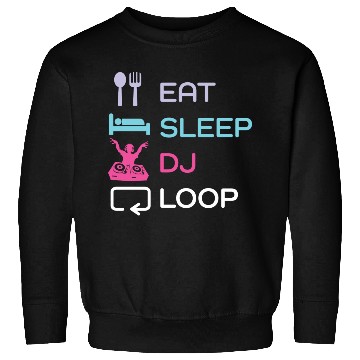 Discover Eat Sleep Dj Loop Repeat Funny Electronic Dance Sweatshirts