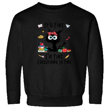 Discover Black Cat It'S Fine I'M Fine Everything Is Fine Sweatshirts