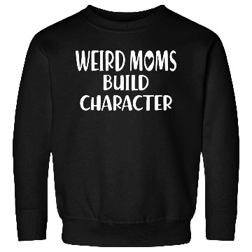 Discover Weird Mom build character Sweatshirts